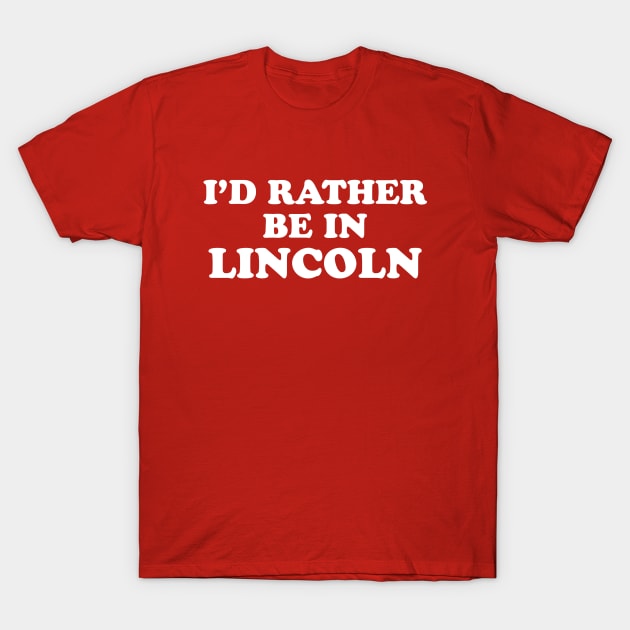 I'd Rather Be in Lincoln // College Football Game Day T-Shirt by SLAG_Creative